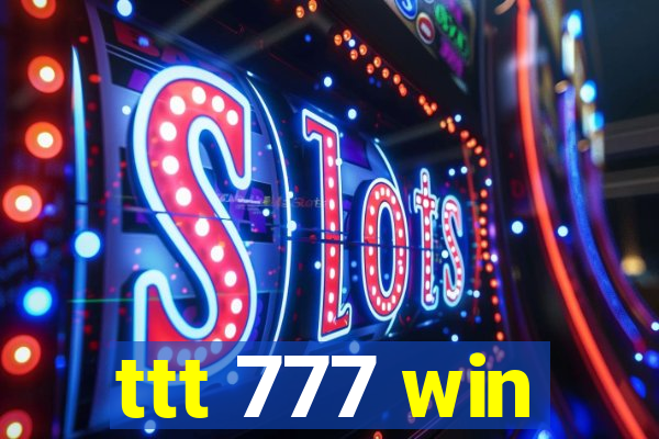 ttt 777 win